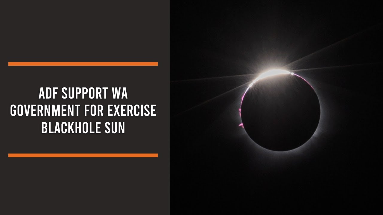 ADF Support WA Government for Exercise Blackhole Sun