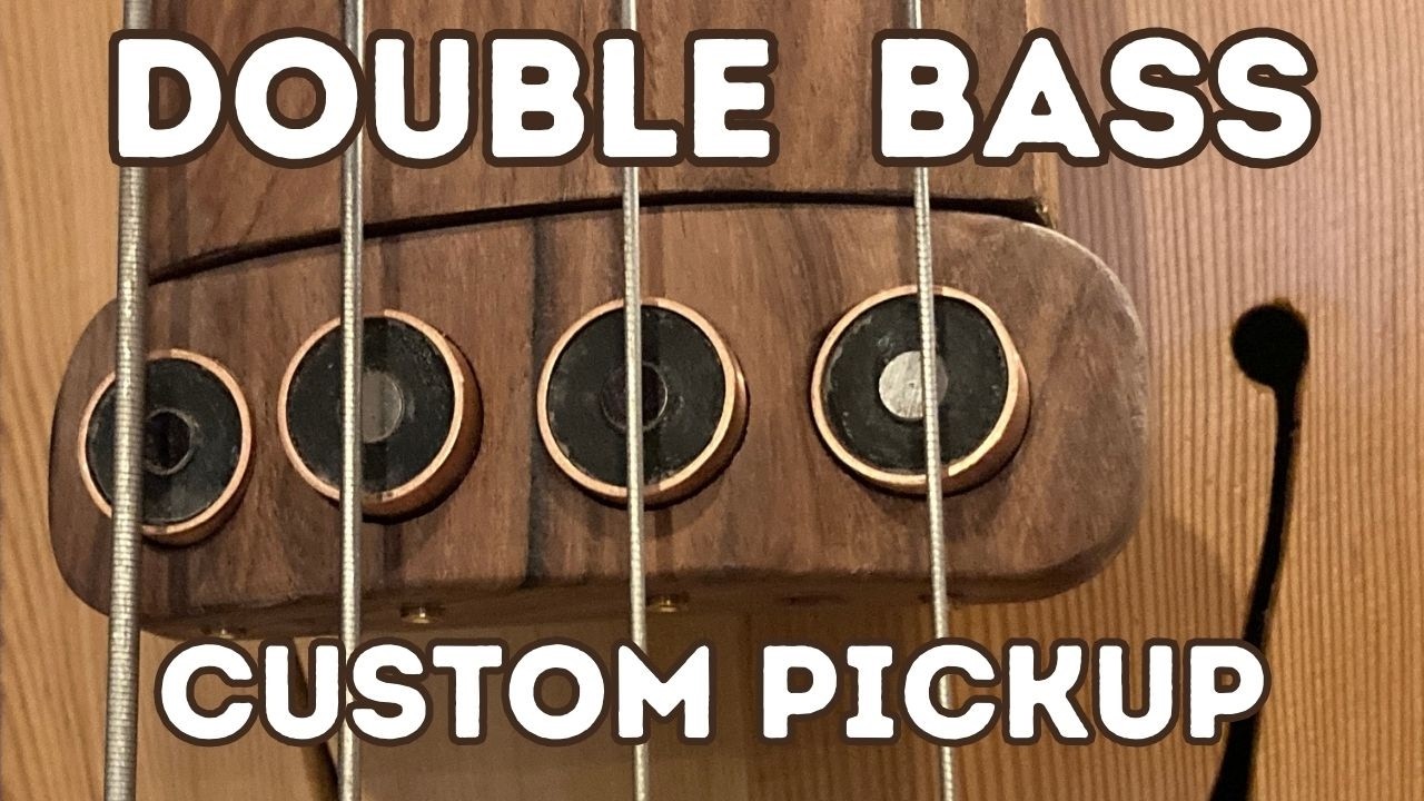 Double Bass Custom Pickup - Design, Build, and Install