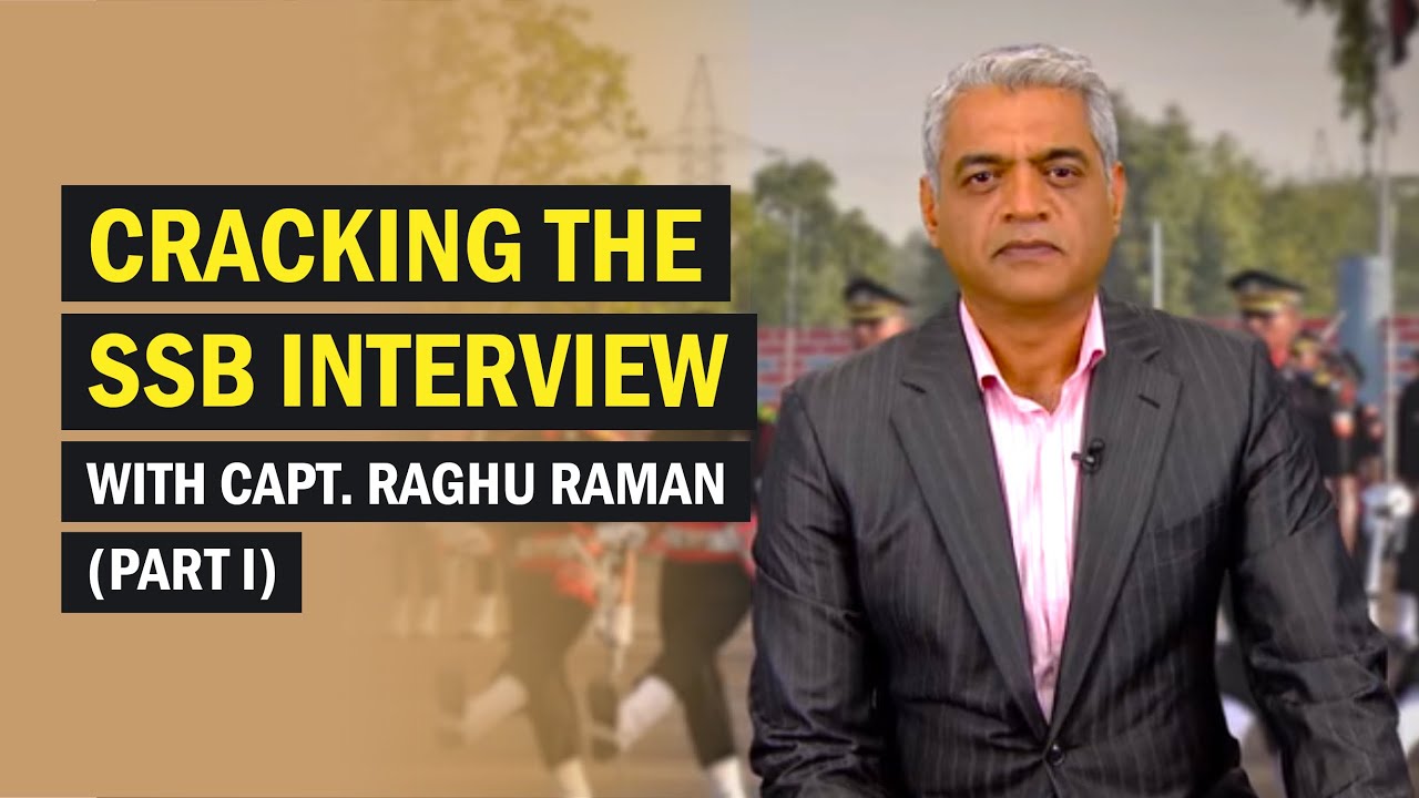 Cracking the SSB Interview: With Capt. Raghu Raman (Part I)