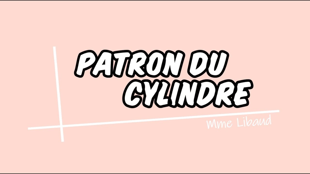 Construire le patron d'un cylindre.