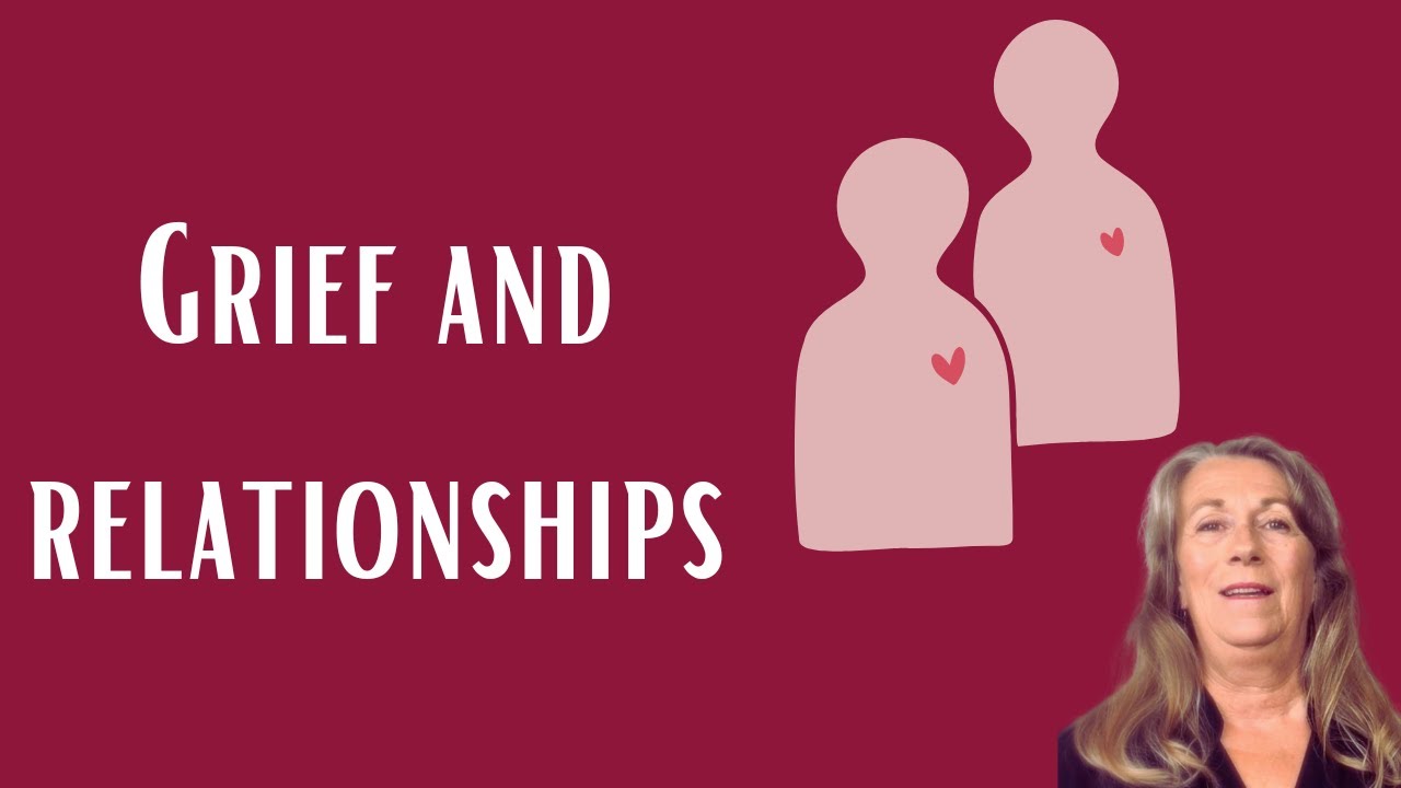 Has Grief Challenged Your  Relationships?