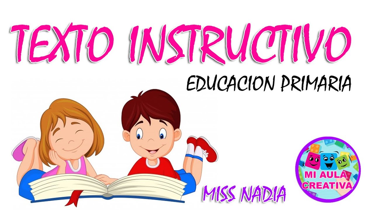 QUE ES EL TEXTO INSTRUCTIVO | #MiAulaCreativa | Educaci&oacute;n Primaria