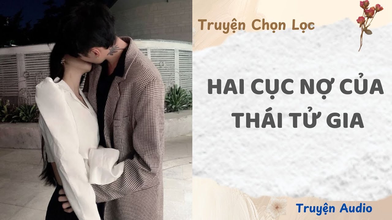 Hai Cục Nợ Đáng Yêu Khiến Thái Tử Gia Phát Điên Mỗi Ngày | TruyenAudio NauAn