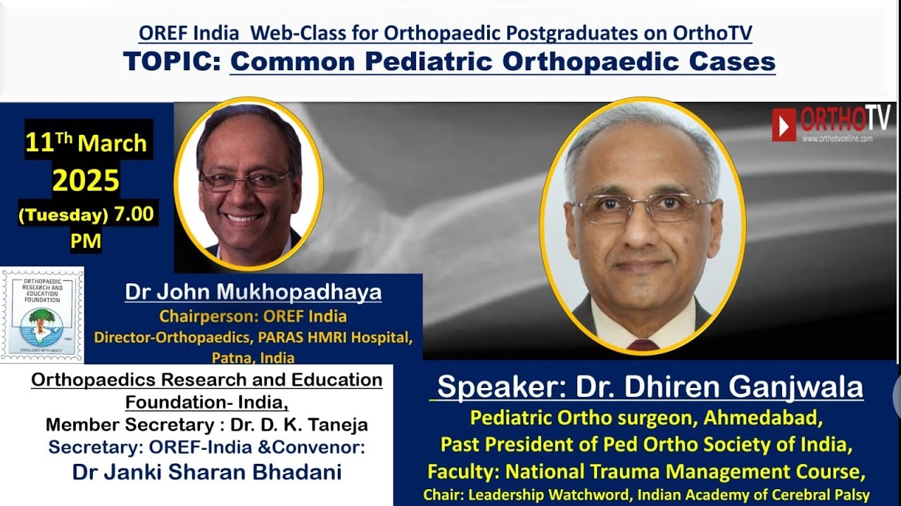 OREF India Web-Class  : Common Pediatric Orthopaedic Cases &ndash; Dr. Dhiren Ganjwala