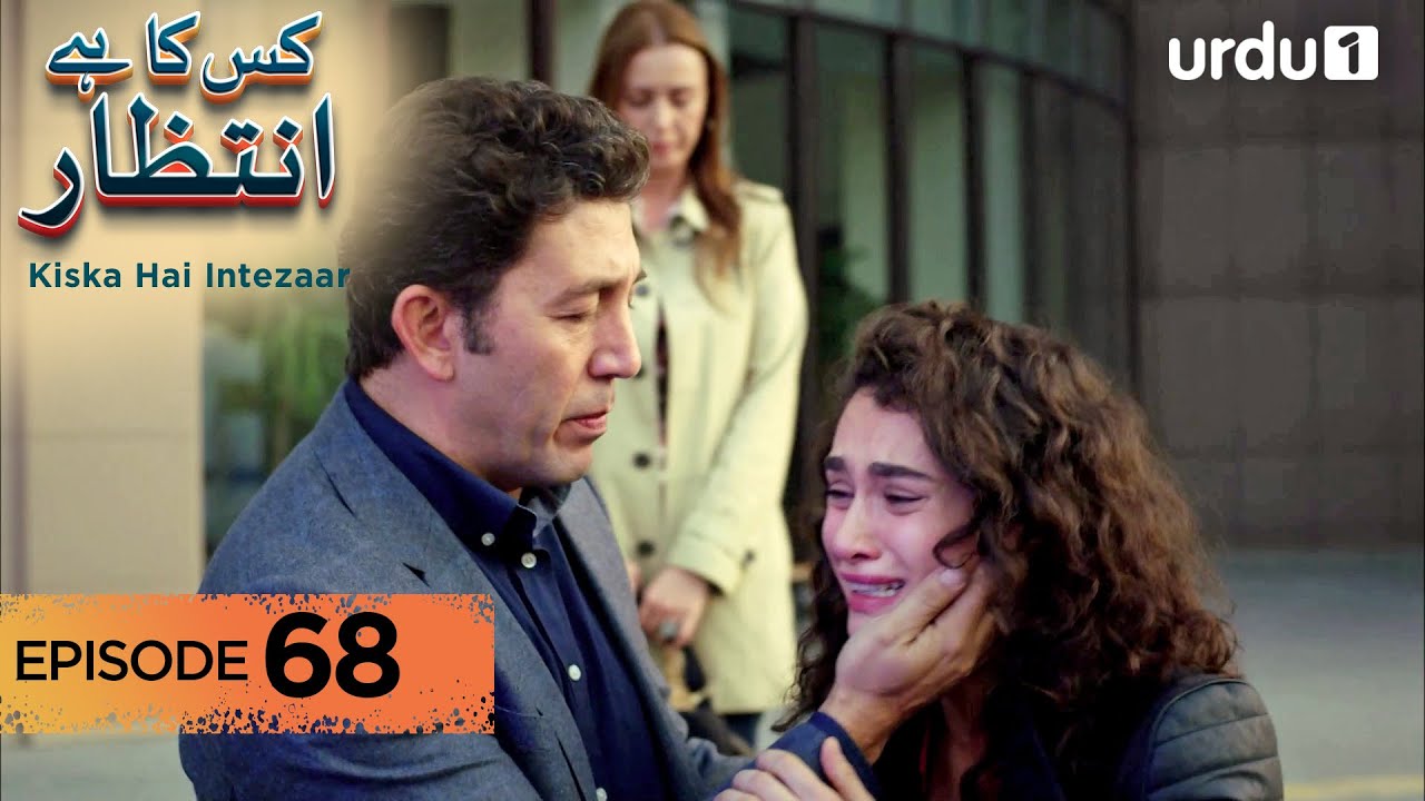 Kiska Hai Intezaar | Episode 68 | Turkish Drama | Waiting for the Sun | 24 October 2025