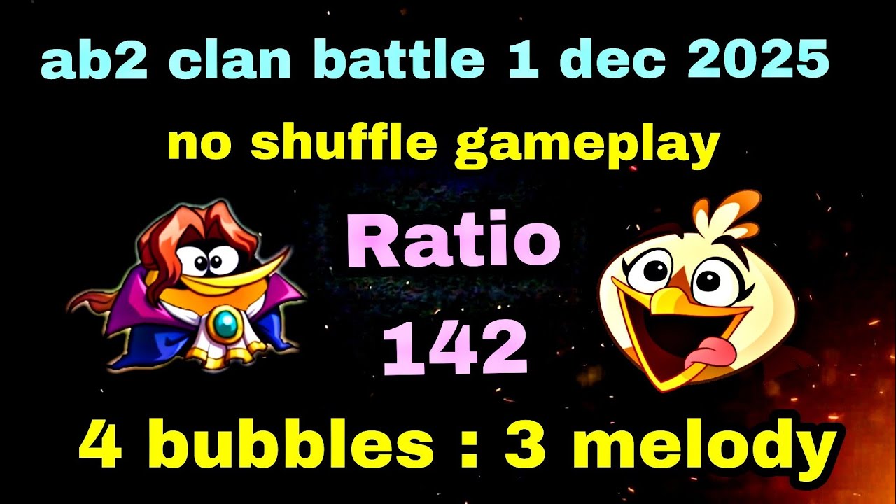 Angry birds 2 clan battle 1 dec 2025 no shuffle gameplay 4 bubbles 3 Melody Ratio 142 #ab2 cvc