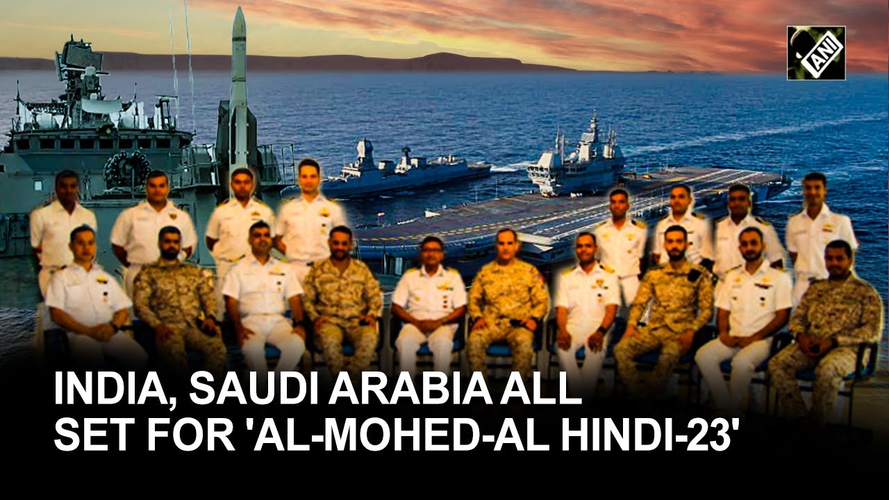 Indian Navy, Royal Saudi Navy prepare for India-Saudi Arabia Naval Exercise 'Al-Mohed-Al Hindi-23'