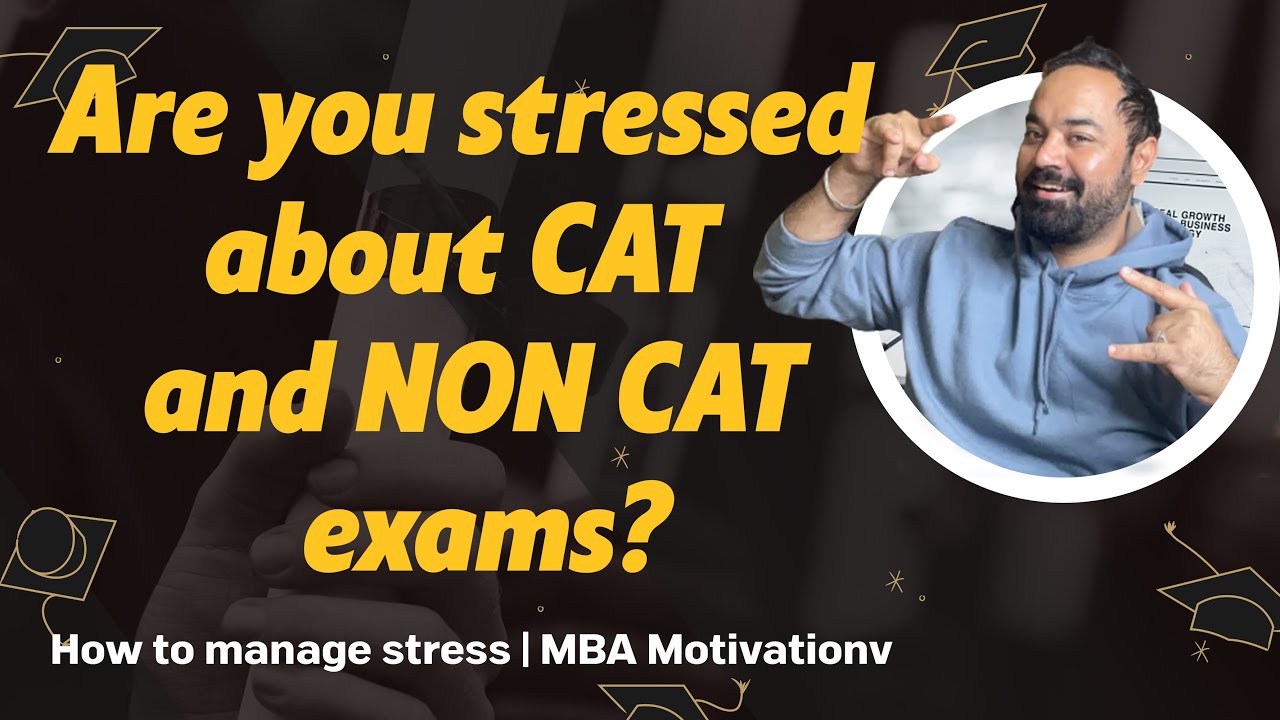 Are you stressed about CAT and NON CAT exams? How to manage stress | MBA Motivation