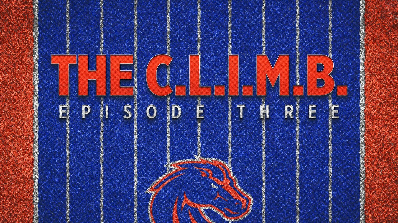 THE C L I M B Episode 3 (2024 Boise State Football)
