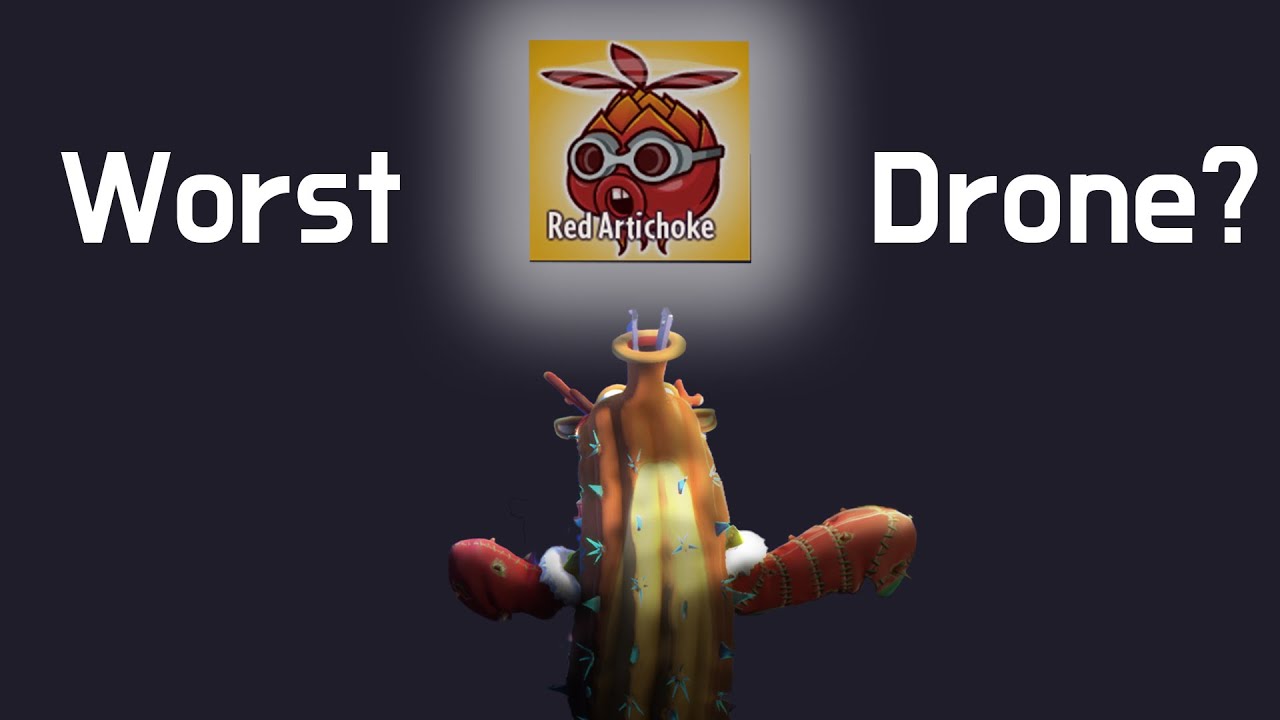 Is The Red Artichoke The Worst Drone?