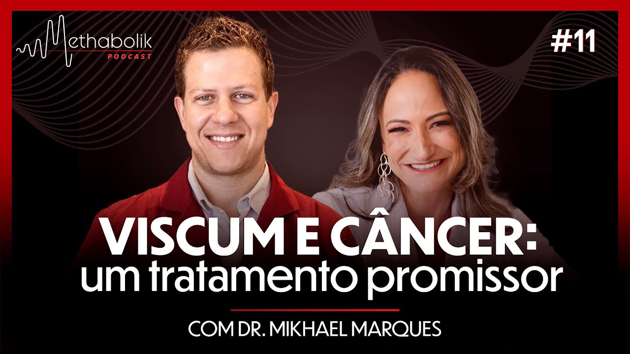 Viscum e câncer: um tratamento promissor | Methabolik Podcast #11 com o Dr Mikhael Marques