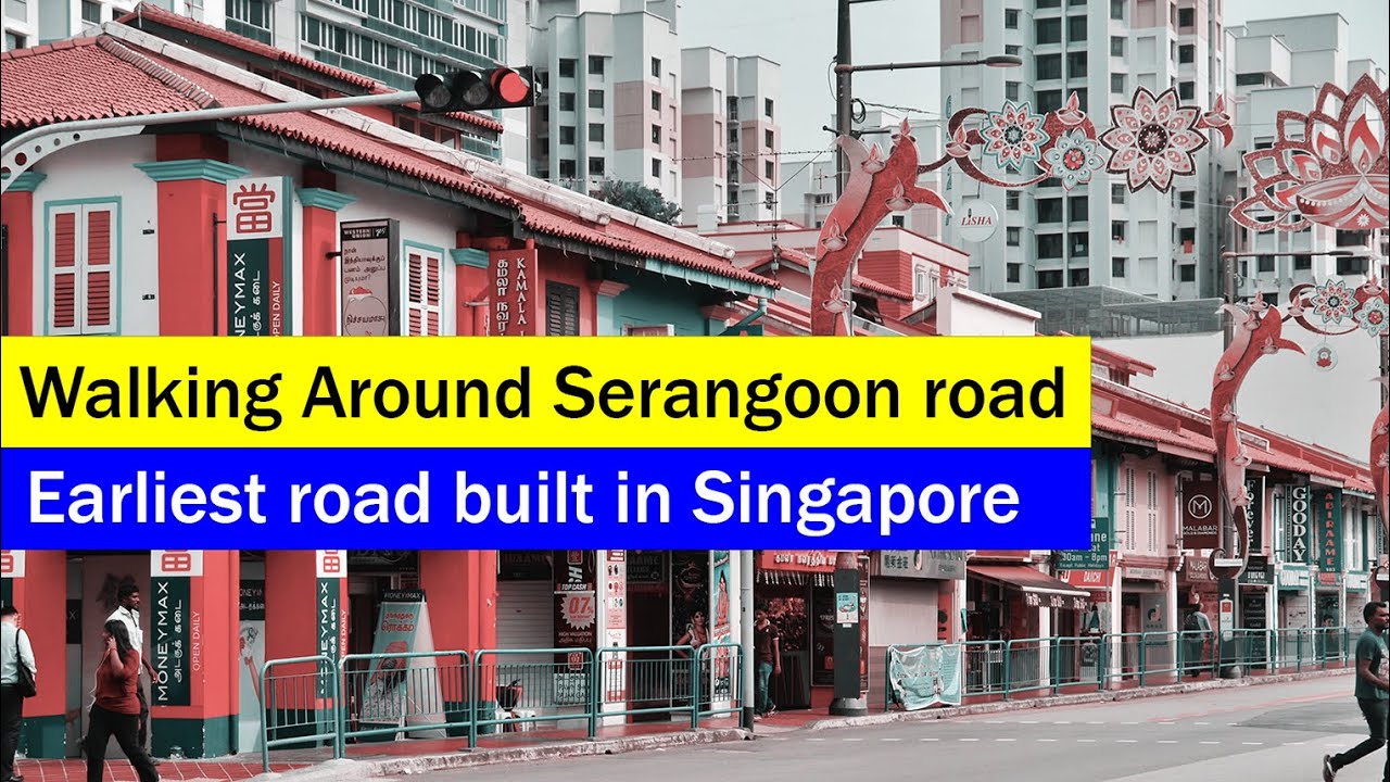 Serangoon road - One of Earliest Road Built in Singapore! | Walking Tour