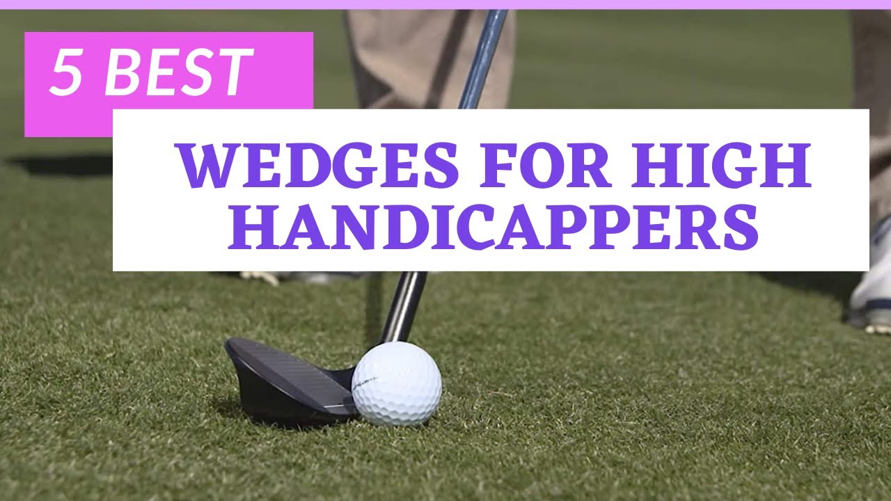 5 Best Wedges for High Handicappers | Best Wedges for Beginners