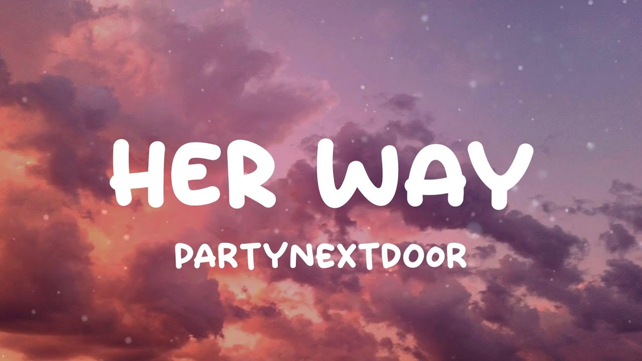 PARTYNEXTDOOR - Her Way (Lyrics)