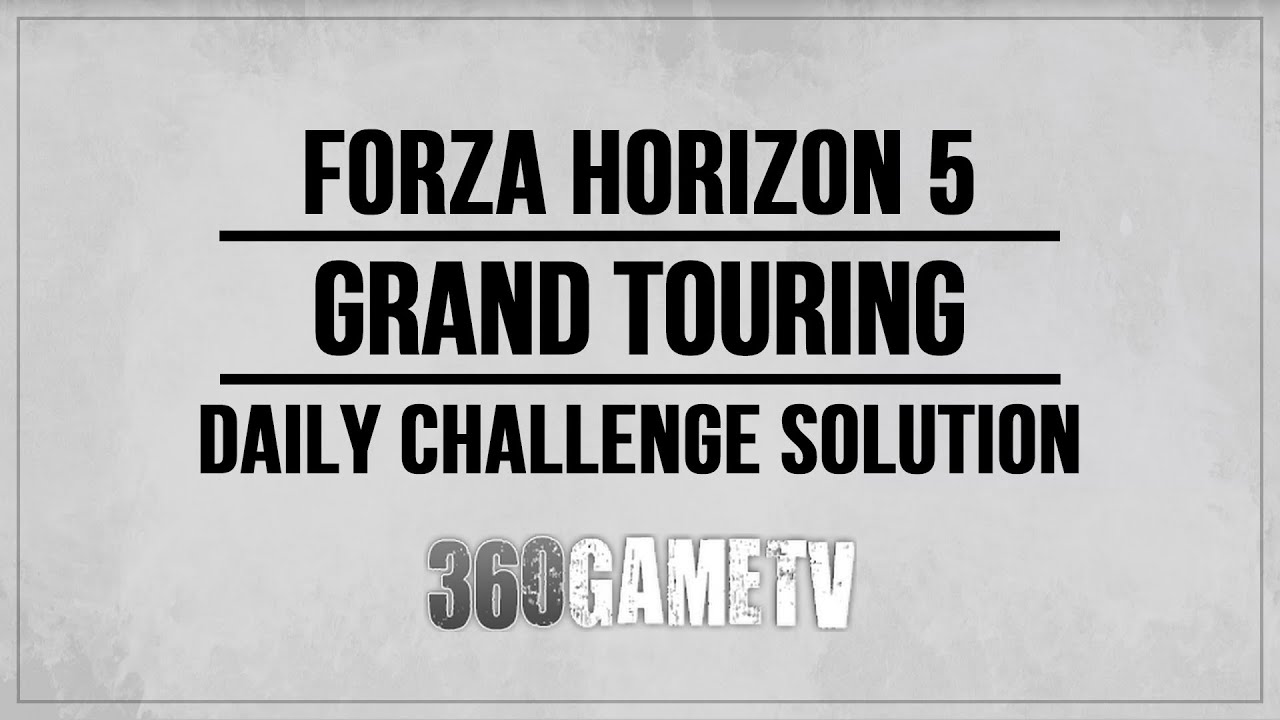 Forza Horizon 5 Grand Touring Daily Challenge Guide (Complete a Horizon Tour in any GT Car)