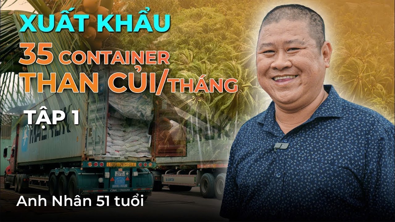 XUẤT KHẨU 35 conatiner THAN củi/th&aacute;ng - anh Nh&acirc;n 51 tuổi - VIETGO