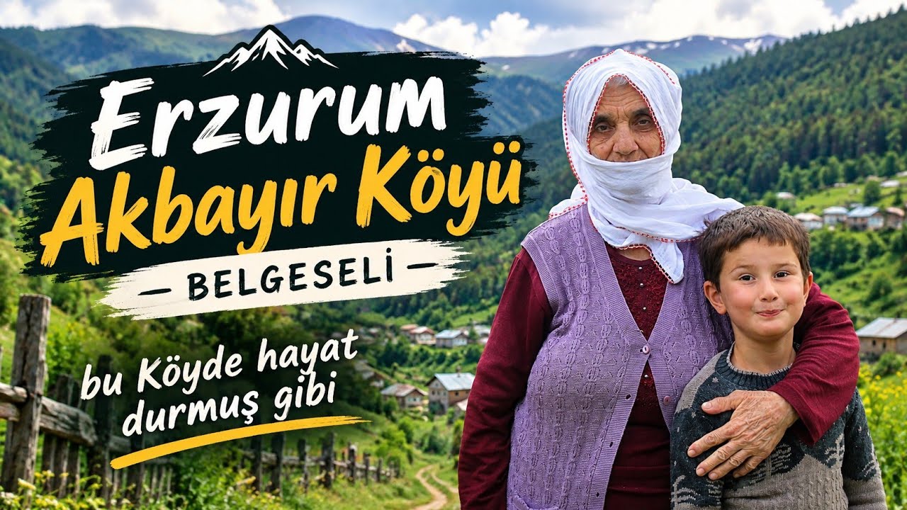 Uzakta Bir Köy… Erzurum’un Akbayır Köyü