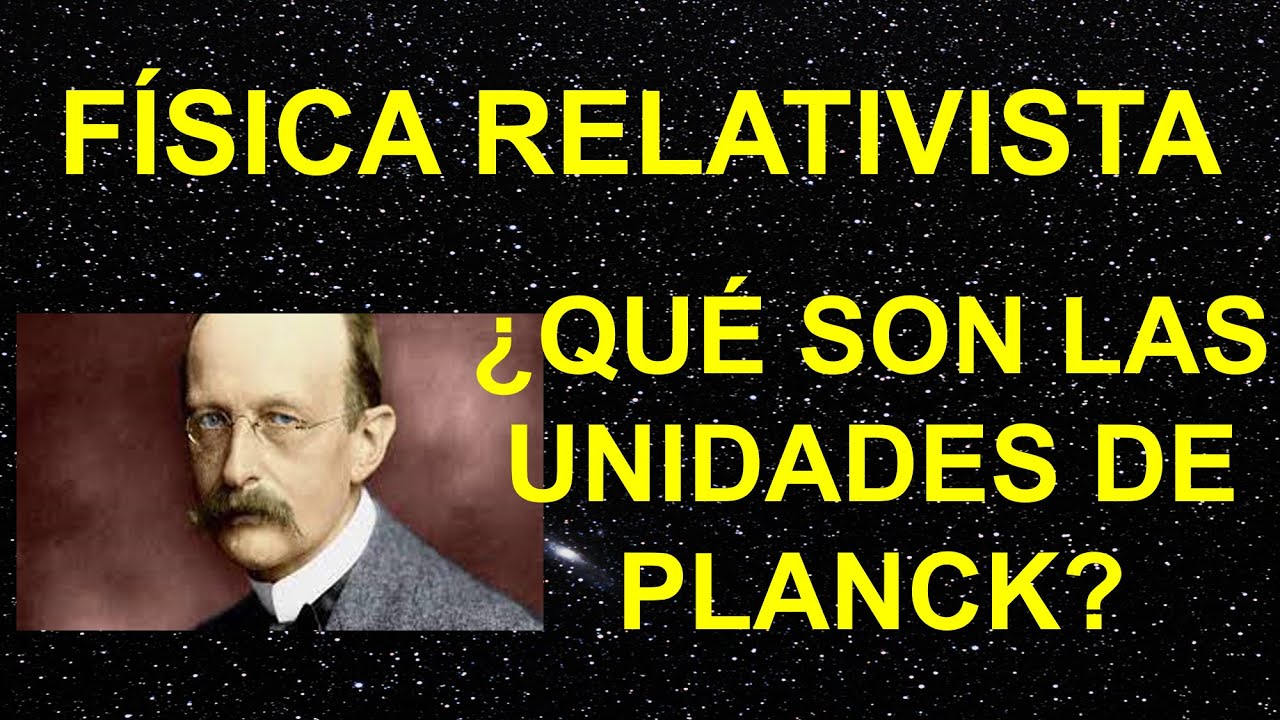 LAS UNIDADES DE PLANCK. DERIVACIÓN E INTERPRETACIÓN EN FÍSICA RELATIVISTA Y CUÁNTICA. #relatividad