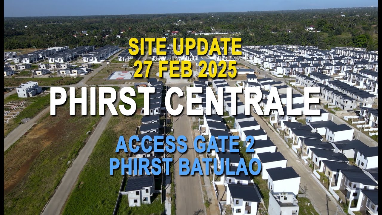 PHIRST CENTRALE GATE 2 FORMERLY PHIRST BATULAO 27FEB2025 4K