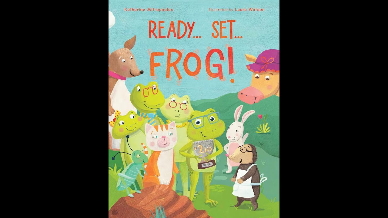 Ready Set Frog  Written by Katharine Mitropoulos & Illustrated by Laura Watson