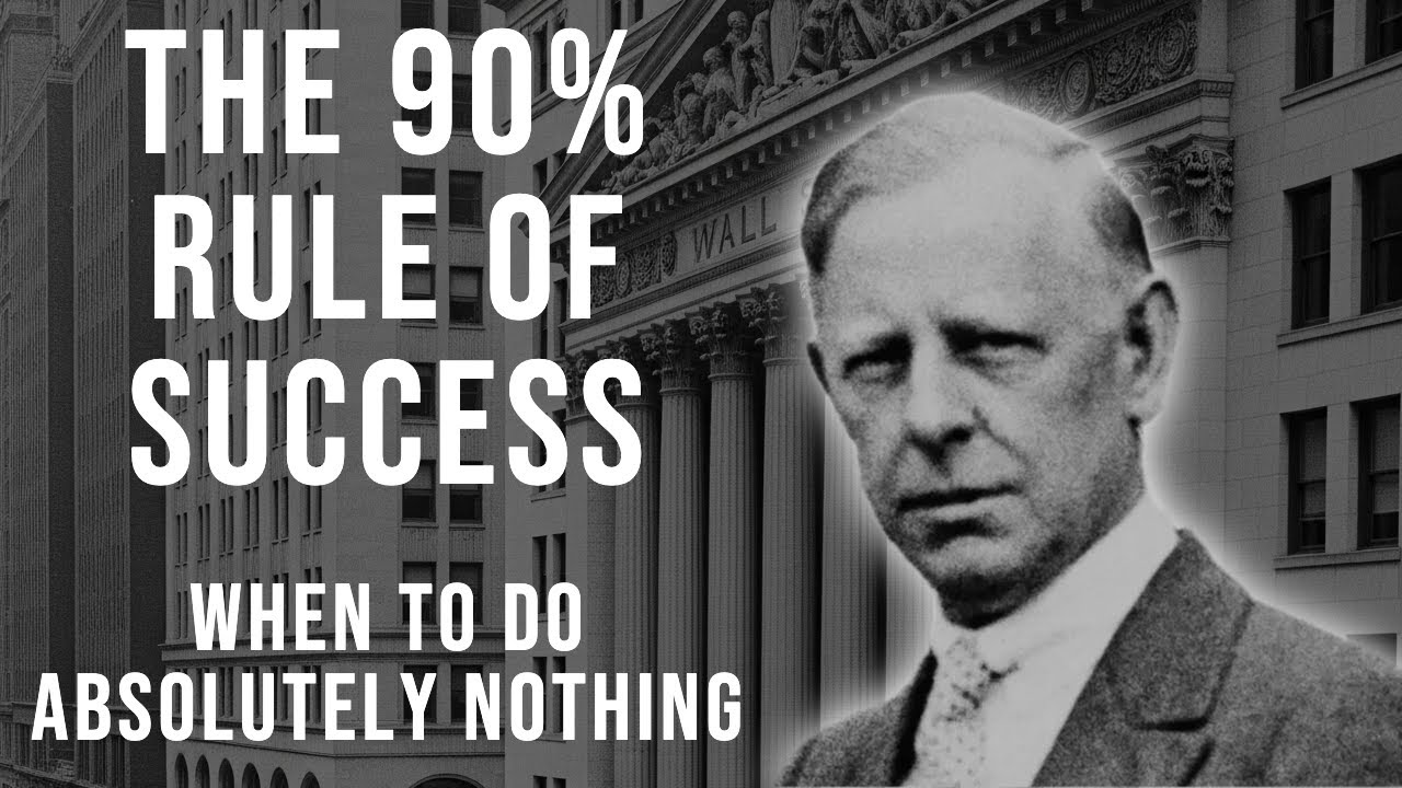 The 90% Rule of Success &ndash; When to Do Absolutely Nothing in the Market | Jesse Livermore