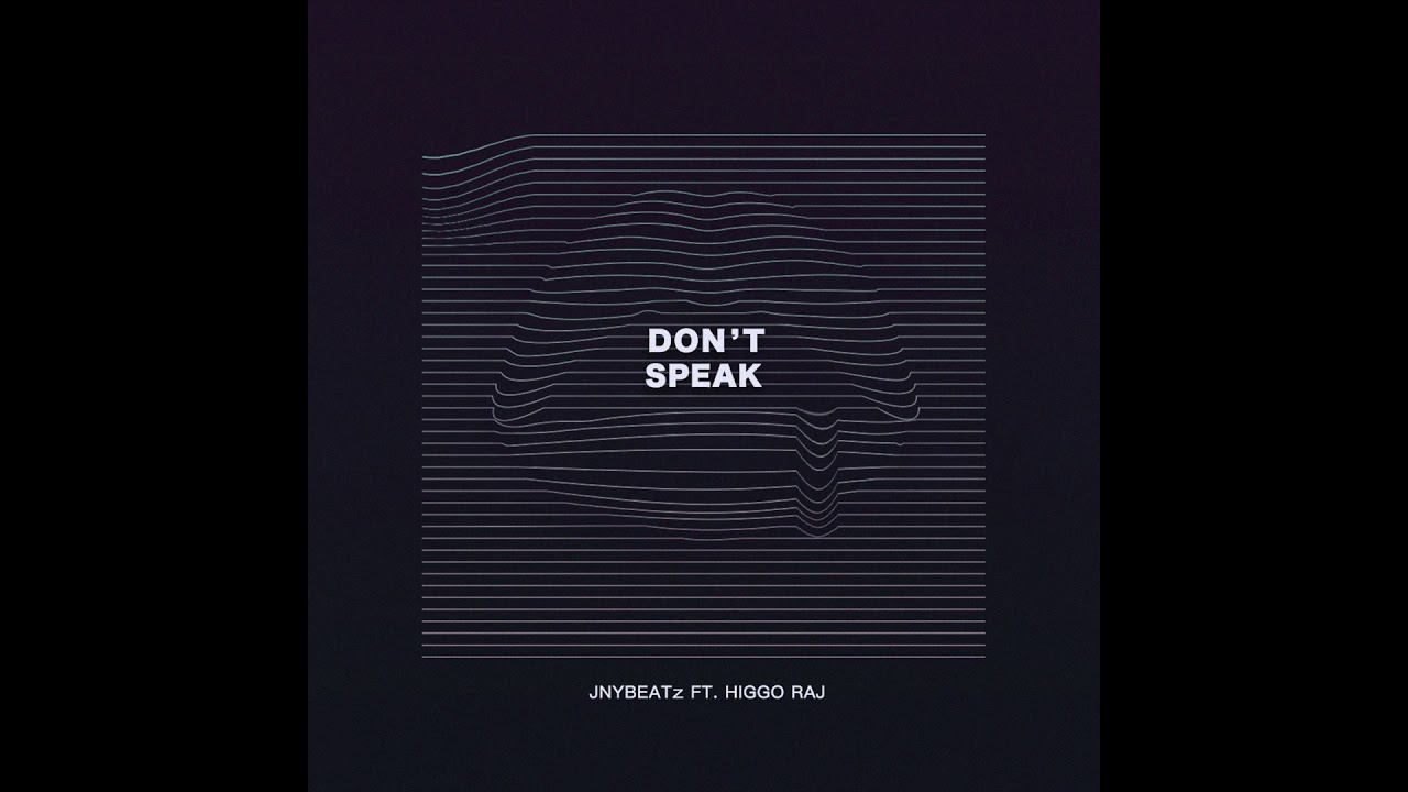 JNYBeatz-Don't Speak Ft.HIGGO RAJ