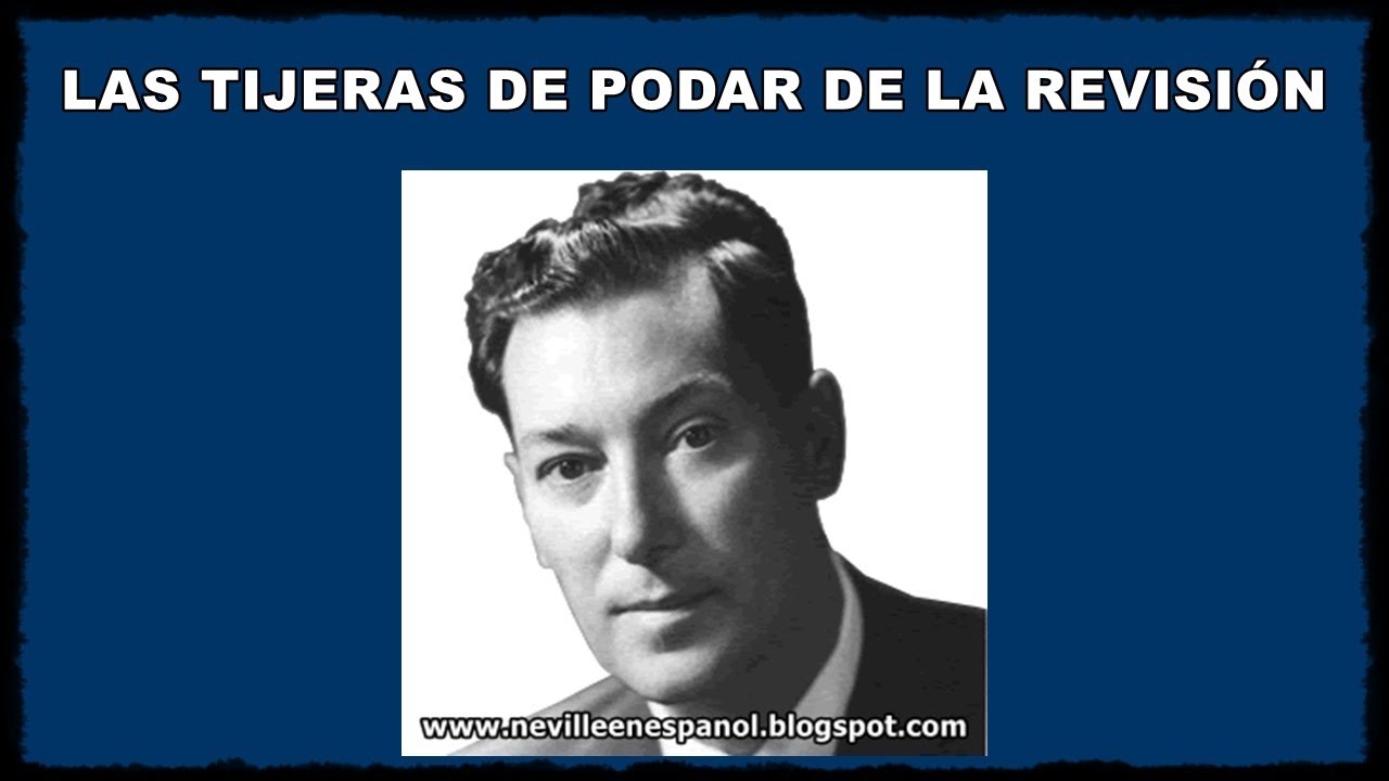 LAS TIJERAS DE PODAR DE LA REVISIÓN (Neville Goddard - 1954)