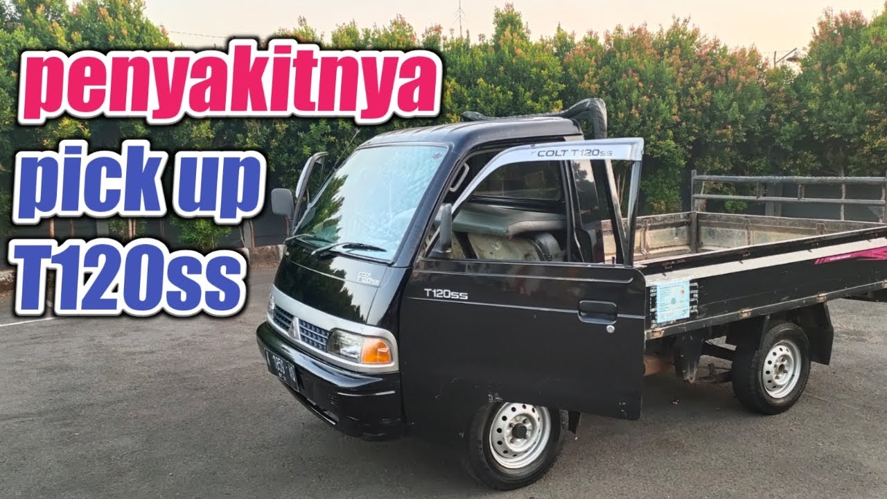 Masalah Umum Pick Up T120ss,Ketahui Sebelum BELI