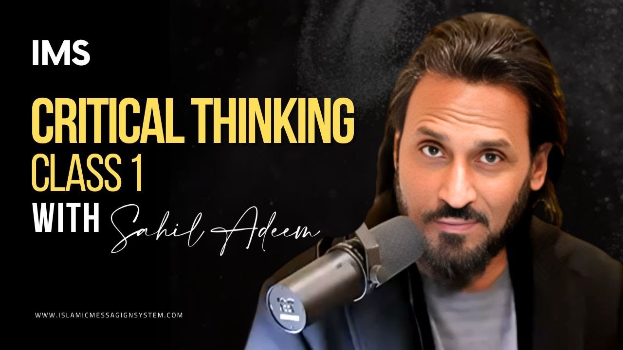 Critical Thinking Class 1 with Sahil Adeem | IMS