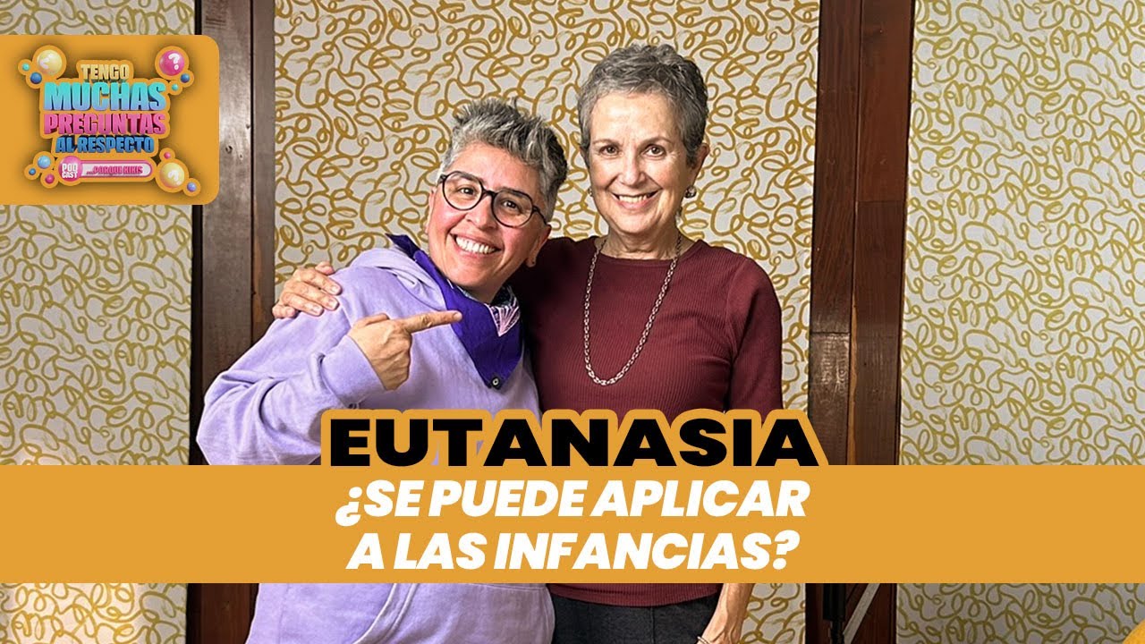 Ep. 83: Eutanasia | Tengo Muchas Preguntas Al Respecto