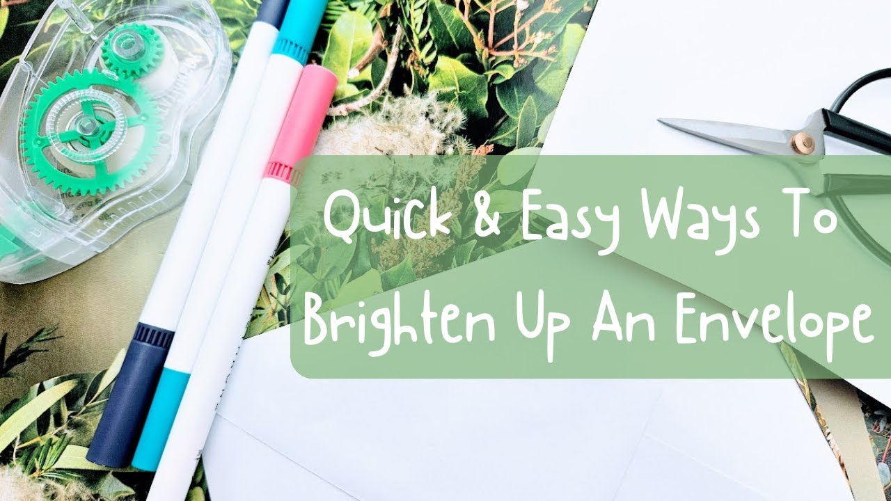 Quick & Easy Ways To Brighten Up An Envelope 