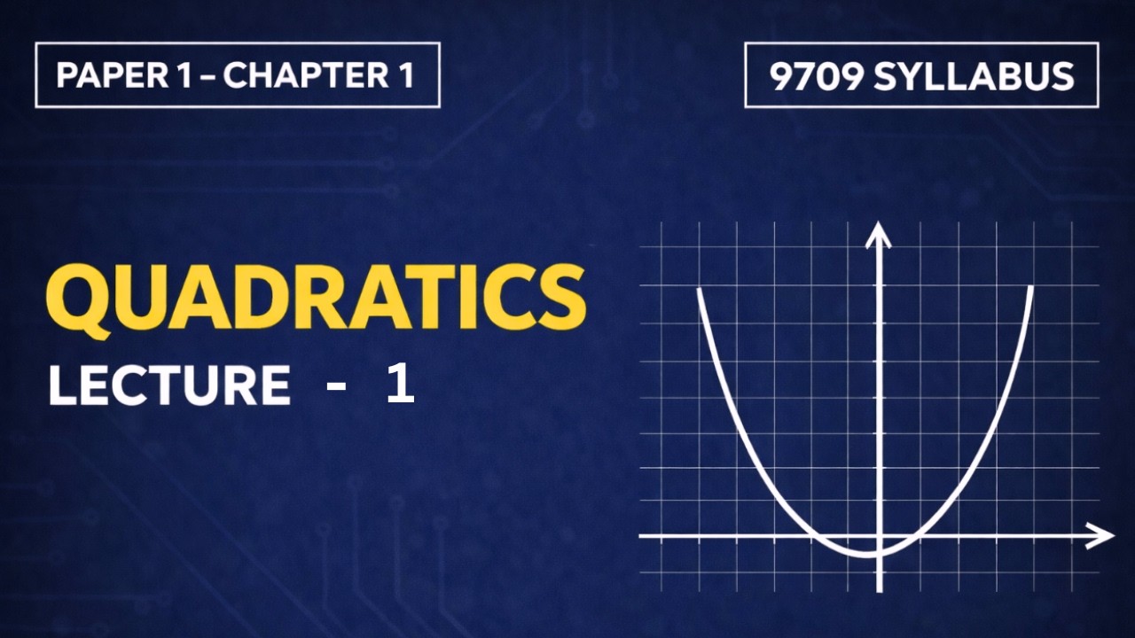 Lecture 1 | AS & A Level Mathematics Paper 1 | Quadratics | Complete Course