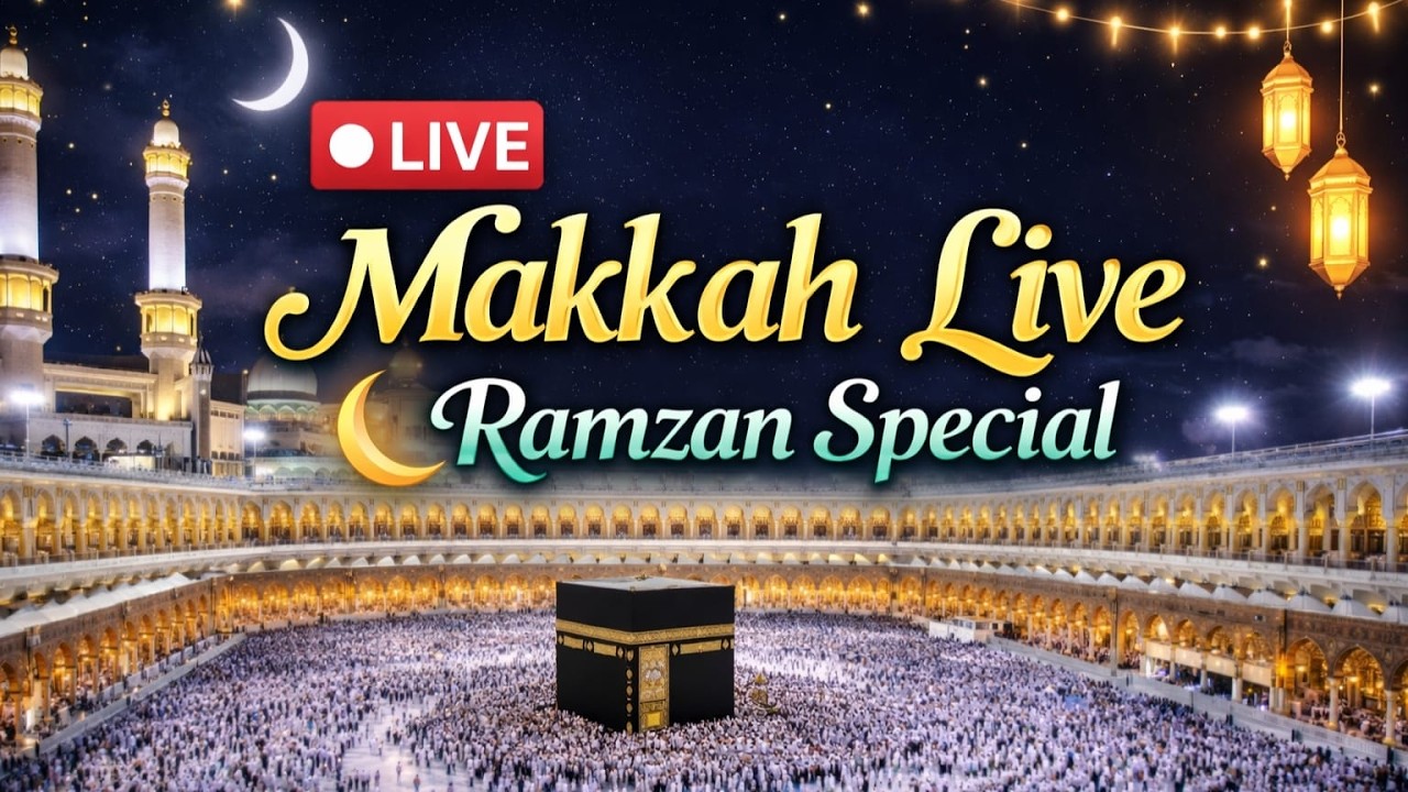 LIVE Makkah Today: Ramadan 2026 (1447 AH) | Taraweeh, Tahajjud & Kaaba 24/7 Stream Makkah Live 2026