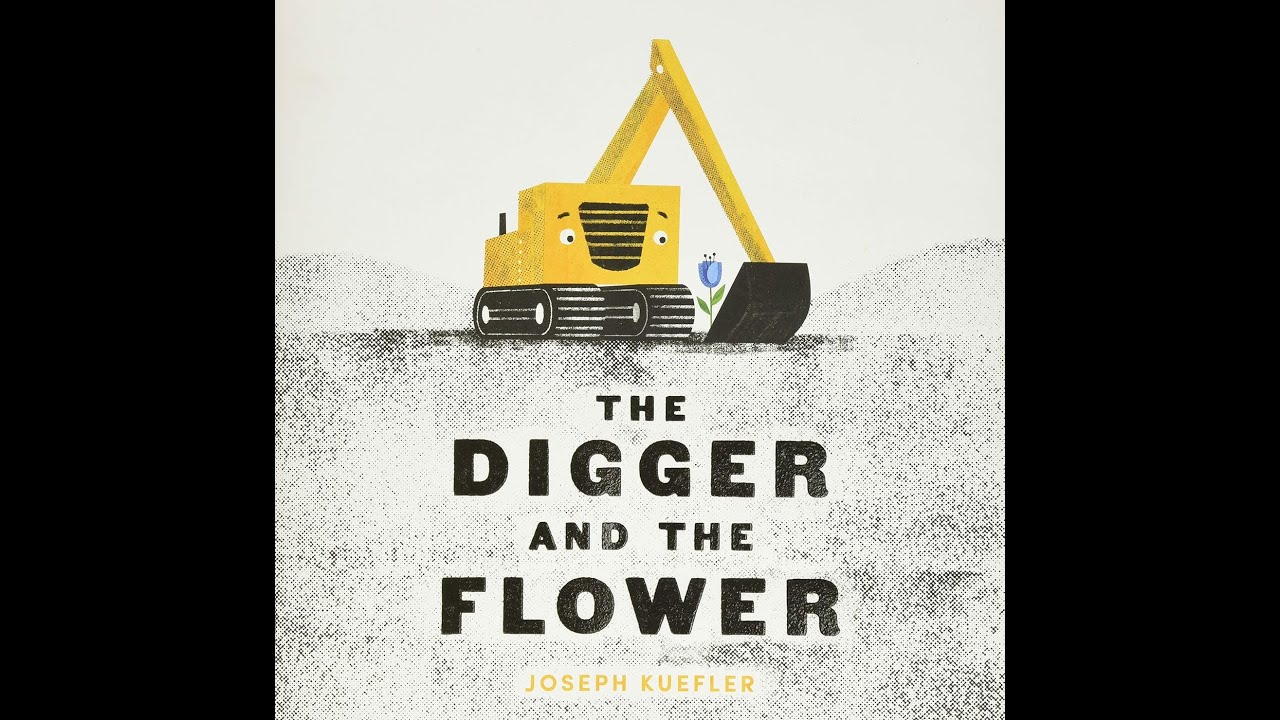 The Digger and The Flower Preschool Learning Video Kindergarten Picture Book Read Aloud SEL