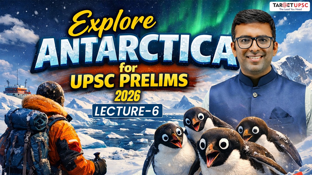 Explore Antarctica | UPSC Prelims 2026 | Lecture 6
