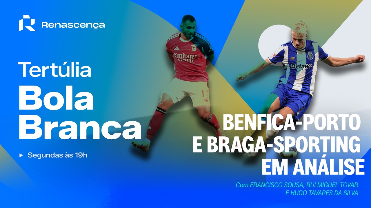 Em que ficamos depois de Benfica-Porto e Braga-Sporting? | Tertúlia Bola Branca