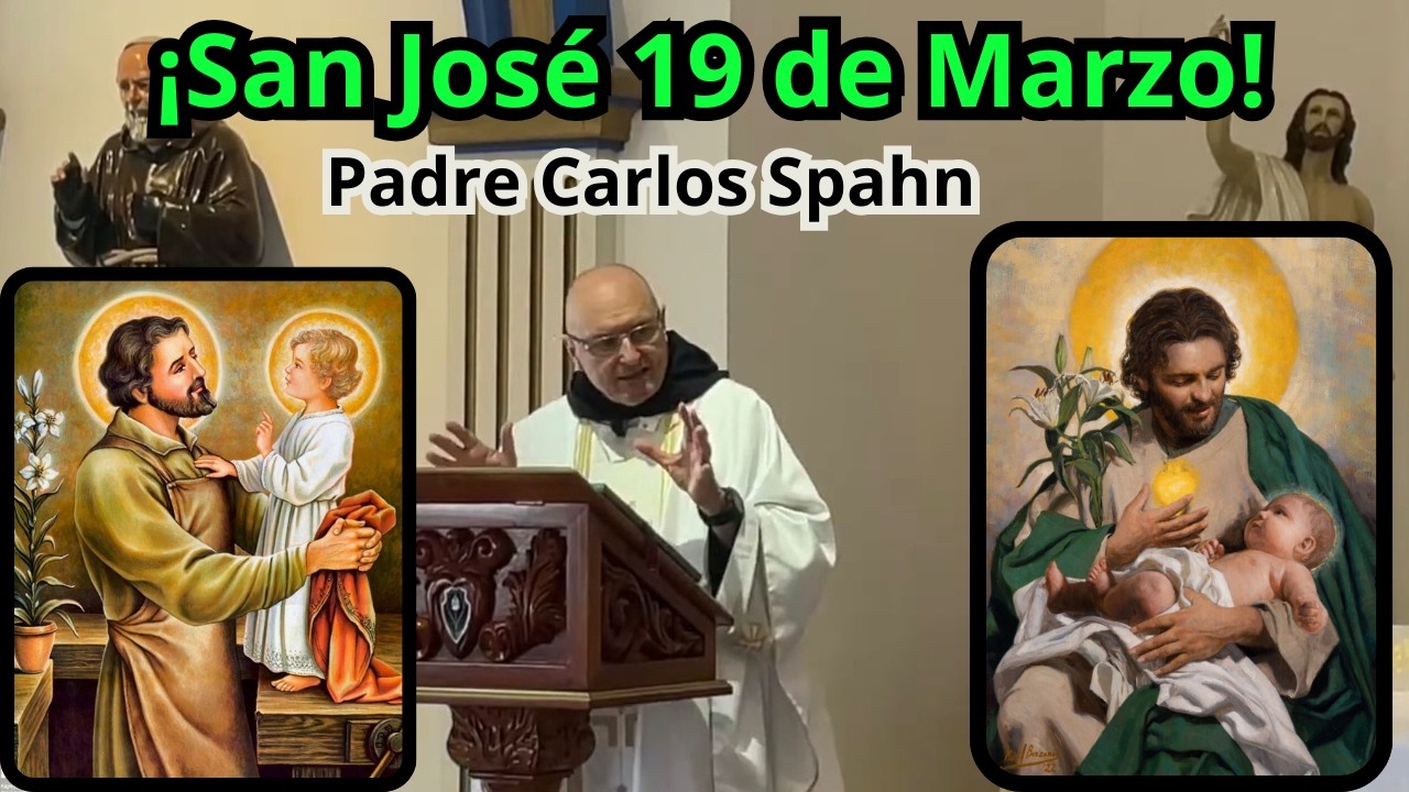 ¡San José 19 de Marzo!  Padre Carlos Spahn