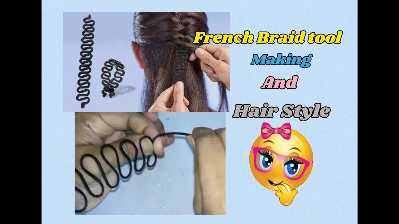 French braid tool making and to show how to use