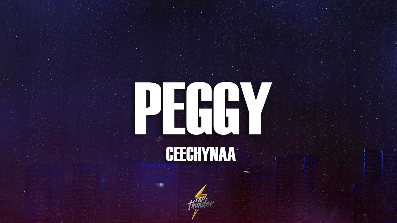 Ceechynaa - Peggy (Lyrics)