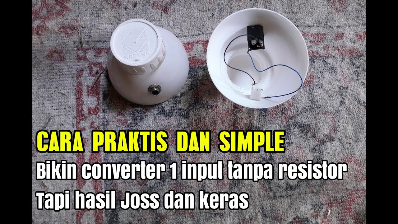 Cara mudah dan simple  bikin converter 1 input tanpa komponen tapi hasil Joss👍