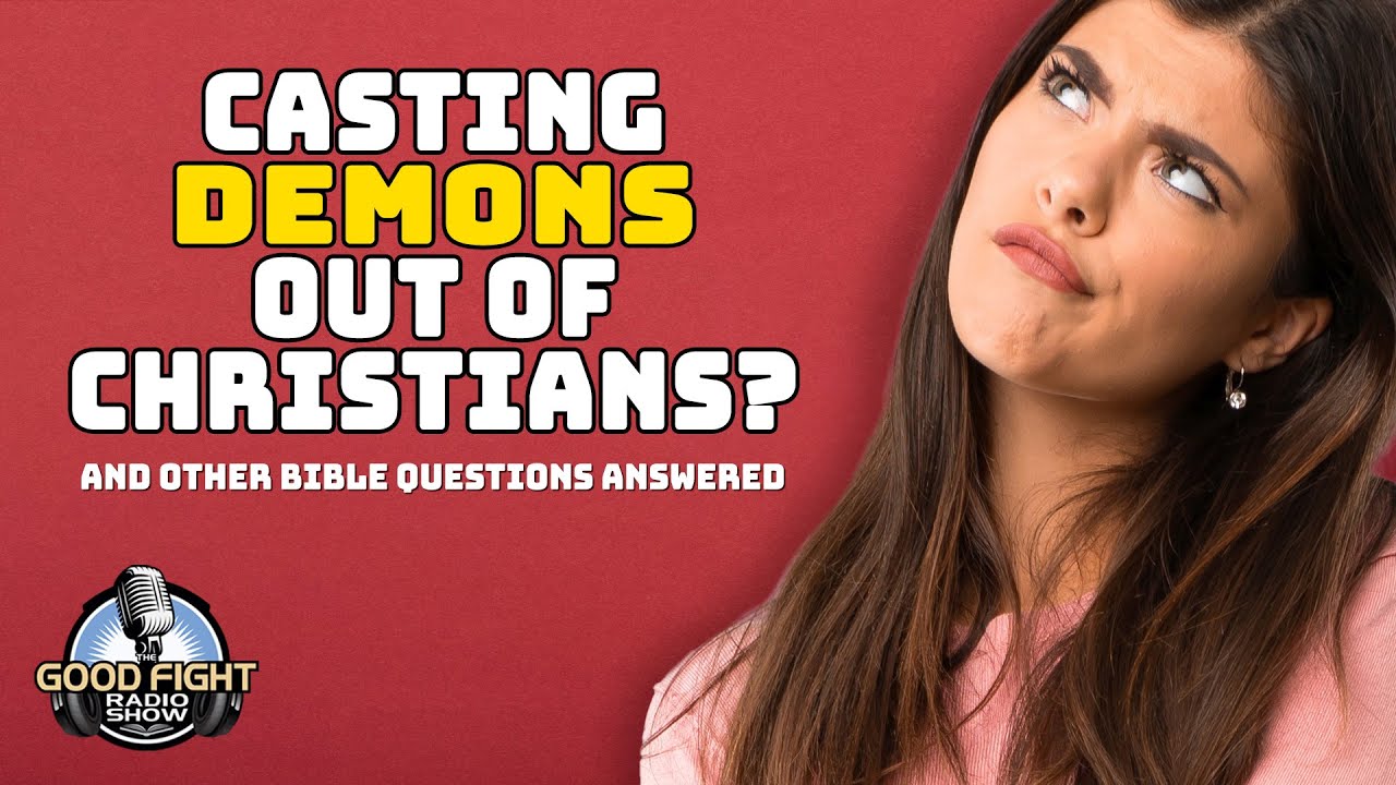 Casting Demons Out of Christians? (And Other Bible Questions Answered)
