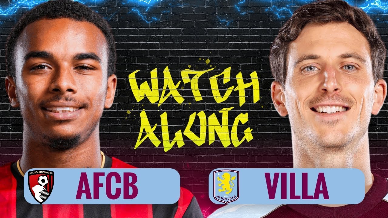 BOURNEMOUTH v ASTON VILLA | LIVE PREMIER LEAGUE WATCHALONG
