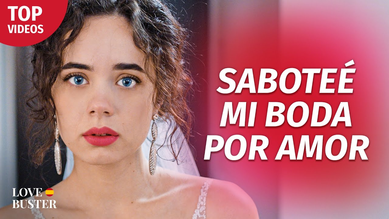 Saboteé mi boda por amor | @LoveBuster Español