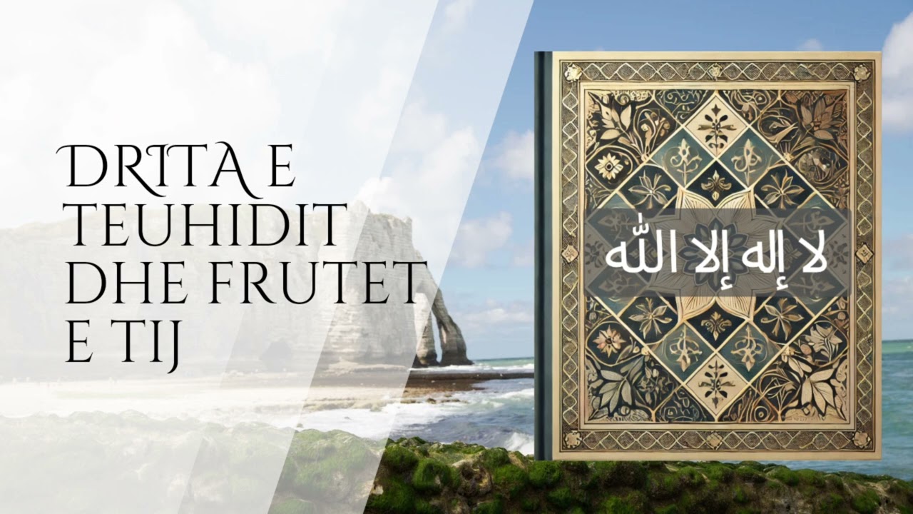 DRITA E TEUHIDIT DHE FRUTET E TIJ - Ebu Ibrahim