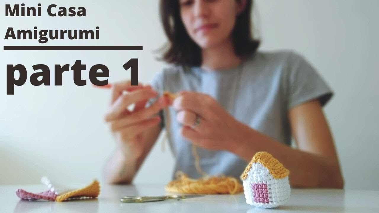 Mini Casa Amigurumi I Como fazer - Parte 1