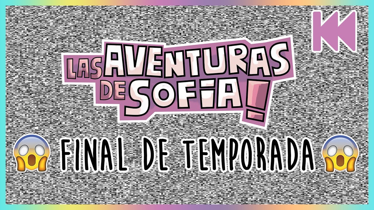 &iexcl;LA VERDAD DE LAS AVENTURAS DE SOF&Iacute;A!