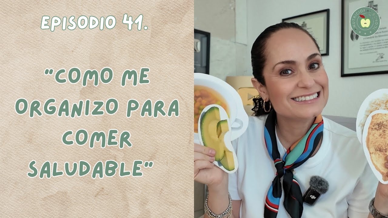Ep. 41 “Cómo Me Organizo Para Comer Saludable”