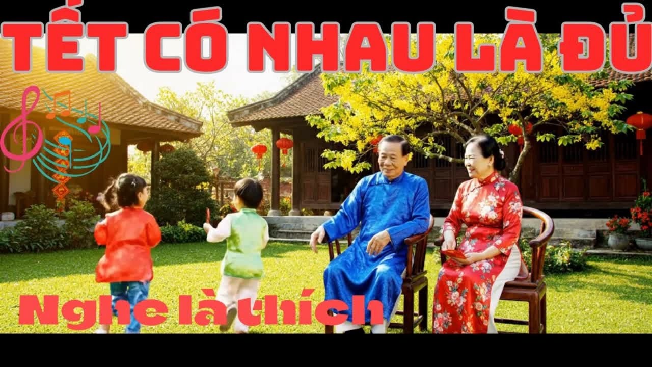 TẾT CÓ NHAU LÀ ĐỦ | Nhạc Tết Ấm Áp Về Gia Đình & Sum Vầy ❤️