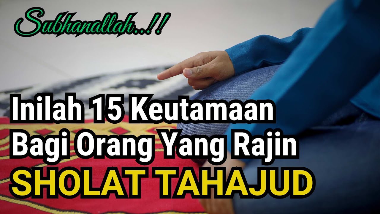 BERYUKURLAH !! 15 KEUTAMAAN BESAR BAGI YANG TERBIASA SHOLAT TAHAJUD
