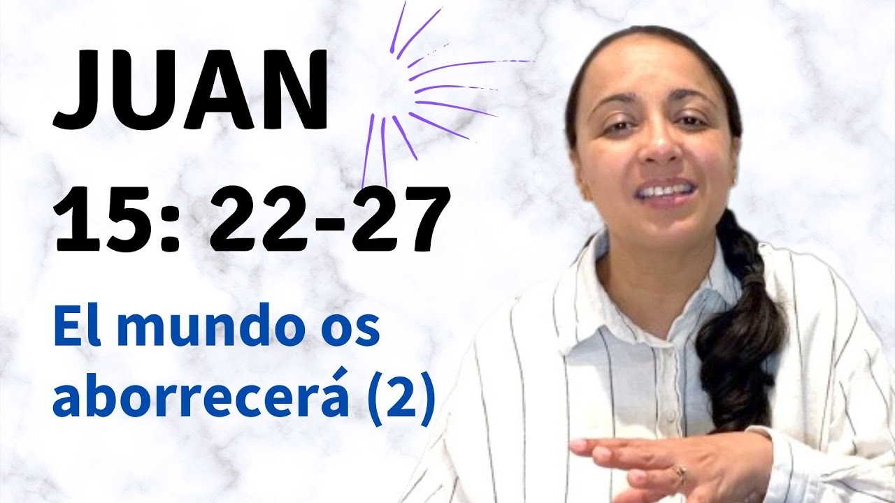 Juan 15: 23-27 (El mundo os aborrecerá - parte 2) explicación - Kateryna Karreras